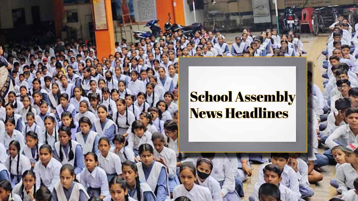School Assembly News Headlines Today, June 11
