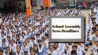 School Assembly News Headlines Today, June 11