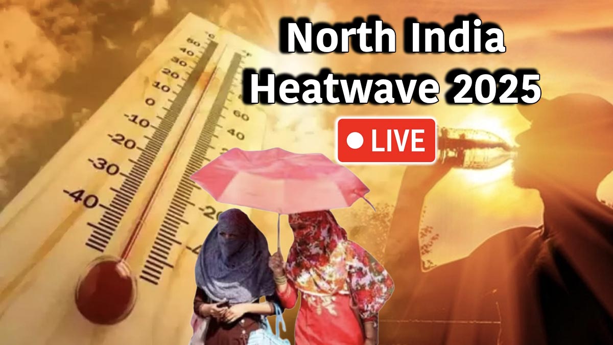 North India Heatwave 2025 LIVE